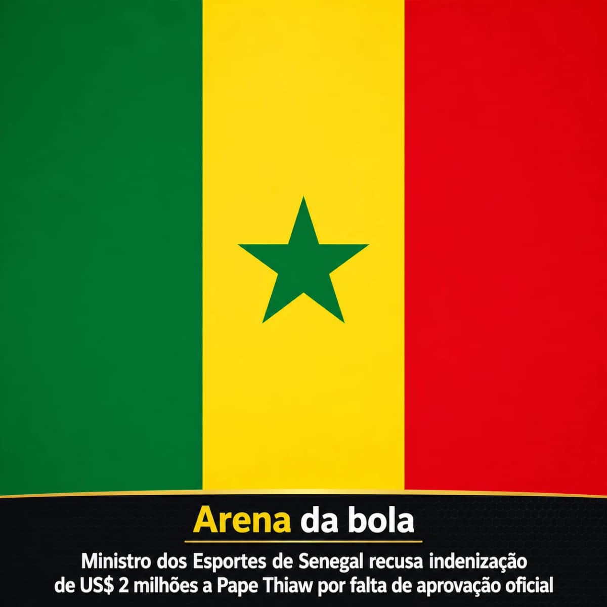 Ministro dos Esportes de Senegal recusa indenização de US$ 2 milhões a Pape Thiaw por falta de aprovação oficial