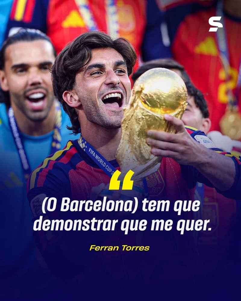 FERRAN TORRES MANDA RECADO AO BARCELONA SOBRE FUTURO